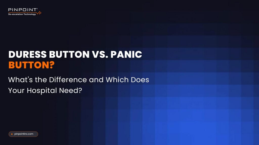 Pinpoint De-escalation Technology blog cover titled 'Duress Button vs. Panic Button? What's the Difference and Which Does Your Hospital Need?' on a dark navy blue background.