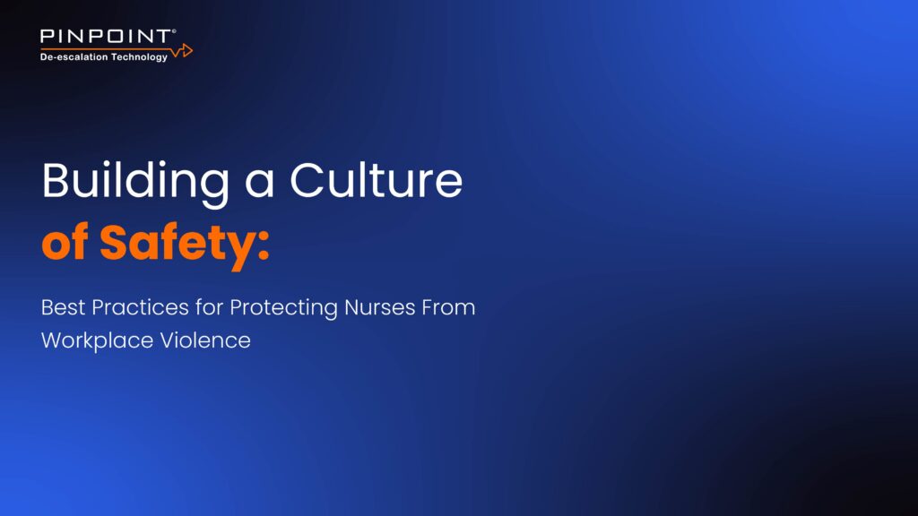 Building a Culture of Safety eBook cover — Pinpoint De-escalation Technology, best practices for protecting nurses from workplace violence