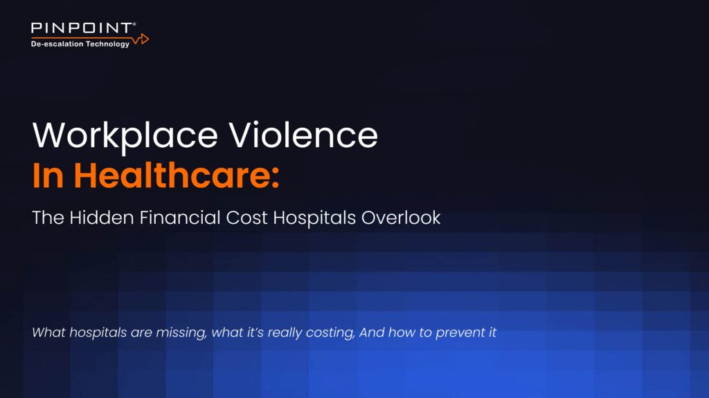 Workplace Violence in Healthcare eBook cover — Pinpoint De-escalation Technology, the hidden financial cost hospitals overlook